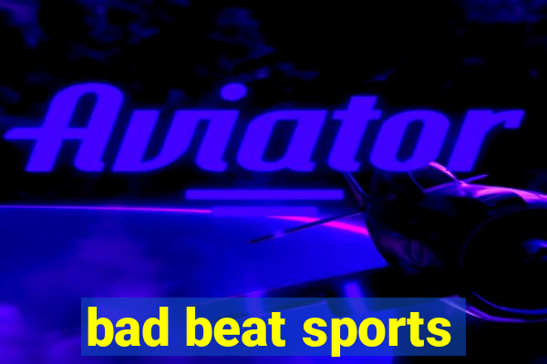 bad beat sports